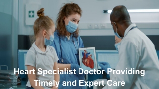 Heart Specialist Doctor Providing Timely and Expert Care