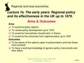 Lecture 7a. The early years: Regional policy and its effectiveness in the UK up to 1979.