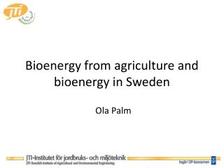 Bioenergy from agriculture and bioenergy in Sweden