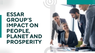 Essar Group’s Impact on People, Planet and Prosperity