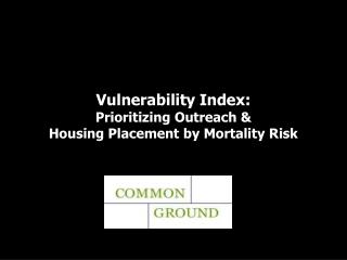 Vulnerability Index: Prioritizing Outreach & Housing Placement by Mortality Risk