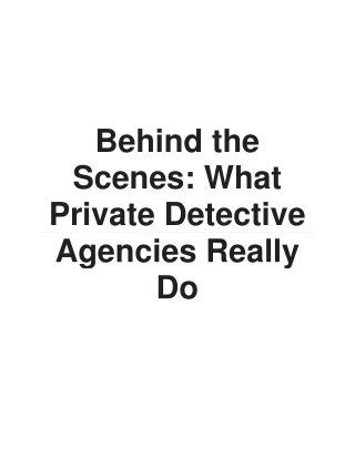 Behind the Scenes - What Private Detective Agencies Really Do