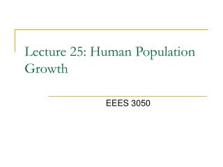 Lecture 25: Human Population Growth