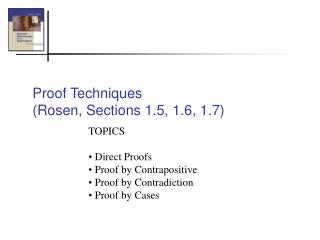 Proof Techniques (Rosen, Sections 1.5, 1.6, 1.7)