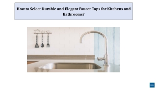 How to Select Durable and Elegant Faucet Taps for Kitchens and Bathrooms