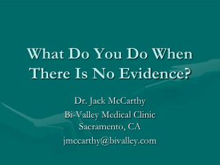What Do You Do When There Is No Evidence?