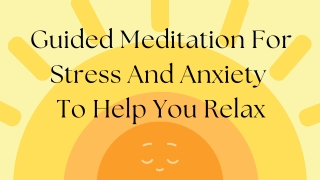 Guided Meditation For Stress And Anxiety To Help You Relax