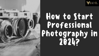 How to Start Professional Photography in 2024