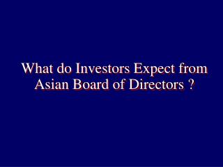 What do Investors Expect from Asian Board of Directors ?