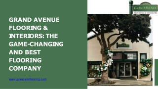 GRAND AVENUE  FLOORING &  INTERIORS THE  GAME-CHANGING  AND BEST  FLOORING  COMPANY