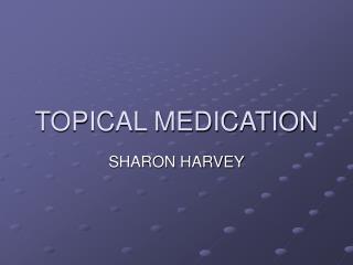 topical medication administration