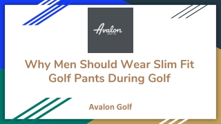 Why Men Should Wear Slim Fit Golf Pants During Golf