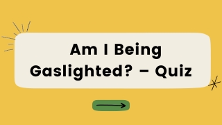 Am I Being Gaslighted – Quiz