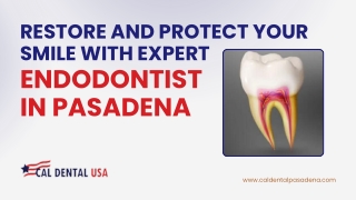 Restore and Protect Your Smile with Expert Endodontist in Pasadena