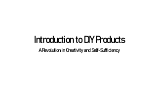 Introduction to DIY Products