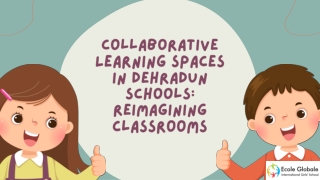 Collaborative Learning Spaces in Dehradun Schools Reimagining Classrooms (1)