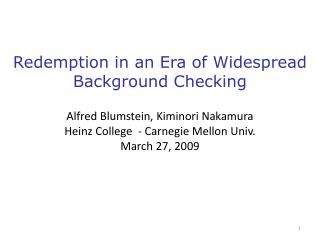 Redemption in an Era of Widespread Background Checking Alfred Blumstein, Kiminori Nakamura Heinz College - Carnegie Mel