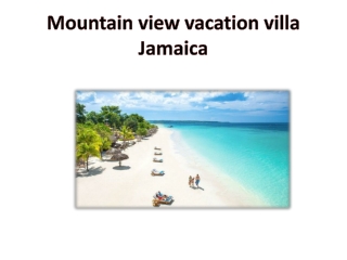 Mountain view vacation villa Jamaica