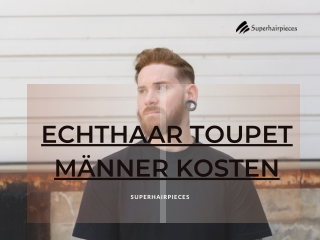 Echthaar toupet männer kosten | Superhairpieces