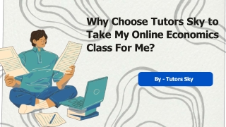 Why Choose Tutors Sky to Take My Online Economics Class For Me?