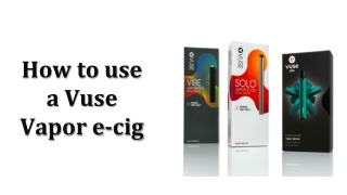 How to use a Vuse Vapor e-cig