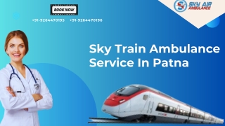 Sky Train Ambulance Services in Patna and Ranchi is an ideal option for long-distance transfers