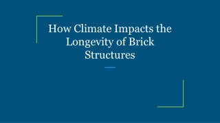 How Climate Impacts the Longevity of Brick Structures