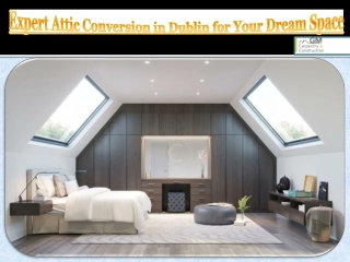 Expert Attic Conversion in Dublin for Your Dream Space