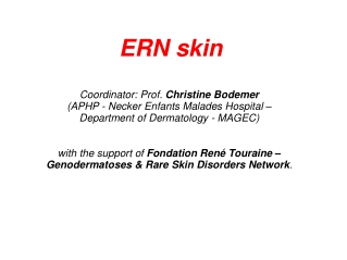 ERN skin Coordinator: Prof. Christine Bodemer (APHP - Necker Enfants Malades Hospital –