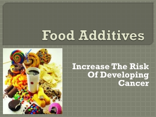 Food Additives Increases the Risk Of Developing Cancer