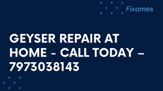 Geyser Repair At Home - Call Today – 7973038143