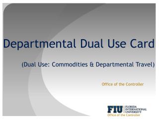 Departmental Dual Use Card (Dual Use: Commodities & Departmental Travel)
