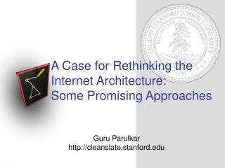 A Case for Rethinking the Internet Architecture: Some Promising Approaches