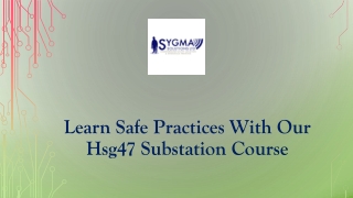 LEARN SAFE PRACTICES WITH OUR HSG47 SUBSTATION COURSE