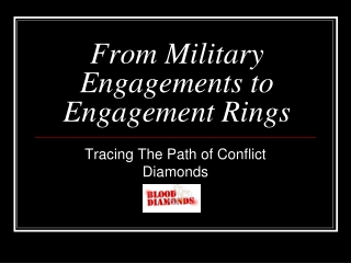 From Military Engagements to Engagement Rings