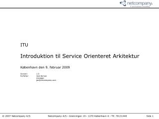 ITU Introduktion til Service Orienteret Arkitektur København den 9. februar 2009 Version:	1.0 Forfatter:	Jack Ekman 	man