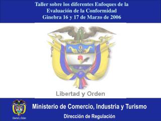 Taller sobre los diferentes Enfoques de la Evaluación de la Conformidad Ginebra 16 y 17 de Marzo de 2006