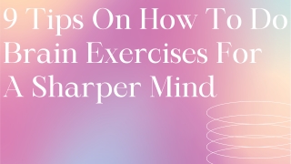 9 Tips On How To Do Brain Exercises For A Sharper Mind