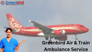 Multi Facilated Greenbird Air and Train Ambulance Service in Jamsedhpur for Covering Long Distance Without any Delay