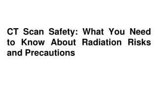 CT Scan Safety_ What You Need to Know About Radiation Risks and Precautions