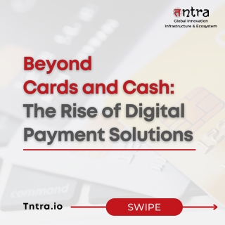 Beyond Cards and Cash The Rise of Digital Payment Solutions