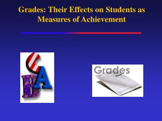 Grades: Their Effects on Students as Measures of Achievement