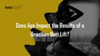 Does Age Impact the Results of a Brazilian Butt Lift