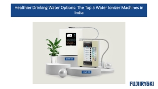 Healthier Drinking Water Options  The Top 5 Water Ionizer Machines in India