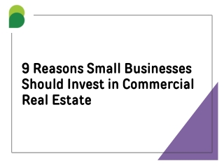 9 Reasons Small Businesses Should Invest in Commercial Real Estate.pptx