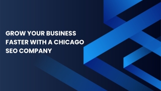 Grow Your Business Faster with a Chicago SEO Company