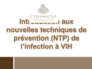 Introduction aux nouvelles techniques de prévention (NTP) de l’infection à VIH