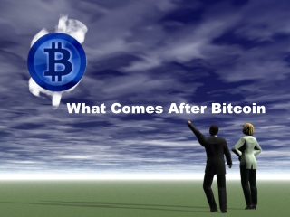 What Comes After Bitcoin