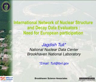 International Network of Nuclear Structure and Decay Data Evaluators : Need for European participation Jagdish Tuli* Na