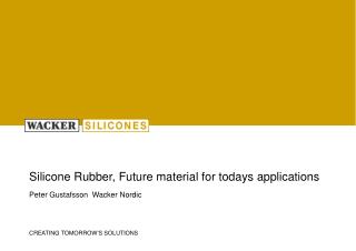 Silicone Rubber, Future material for todays applications